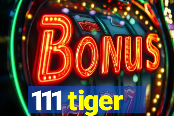 111 tiger